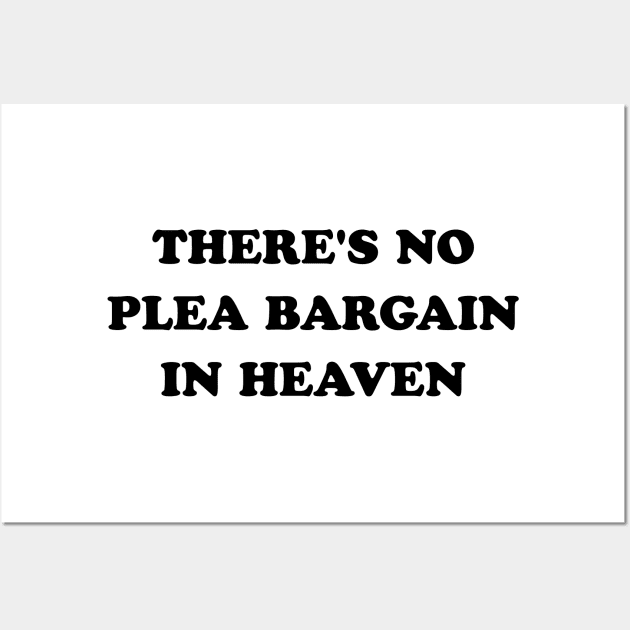 There's No Plea Bargain in Heaven Wall Art by stevegoll68